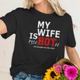 Mens My Wife Is Psychotic And She Bought Me Women T-Shirt Gifts for Her