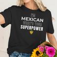 Im Mexican Whats Your Superpower Fun Humor Men Women T-Shirt Graphic Print Casual Unisex Tee Women T-Shirt Gifts for Her