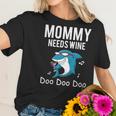 Mommy Needs Wine Shark Doo Doo Doo Women T-Shirt Gifts for Her