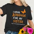 Multiple Sclerosis Awareness I Wear Orange For My Sister Women T-Shirt Gifts for Her