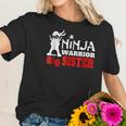 Ninja Warrior Big Sister Fun Family Women T-Shirt Gifts for Her