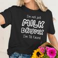 I Am Not Just Milk Drunk I Am Tit Faced Baby Humor Funny Cute Women T-Shirt Gifts for Her