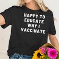 Nurse Happy To Educate Why I Vaccinate New Women T-Shirt Gifts for Her