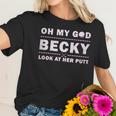 Oh My God Becky Look At Her Putt Women T-Shirt Gifts for Her