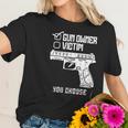 Owner Victim You Choose Firearm Men Women Women T-Shirt Gifts for Her