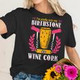 Pretty Sure My Birthstone Is A Wine Cork Funny Wine Women T-Shirt Gifts for Her