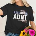 I Am The Psychotic Aunt Women T-Shirt Gifts for Her