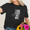 I Have A Very Psychotic Hot Wife Funny Husband Gift Fun Women T-Shirt Gifts for Her