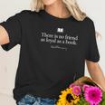 There Is No Friend As Loyal As A Book Ernest Hemingway Missy Women T-Shirt Gifts for Her