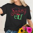 Im The Sassy Elf Funny ChristmasWomen T-Shirt Gifts for Her