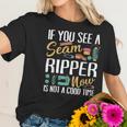 Sewing If You See Seam Ripper Sewing Quilting Mothers Day Women T-Shirt Gifts for Her