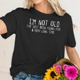 Sky Im Not Old Ive Just Been Young For A Very Long Time Special 2022 Gift Women T-Shirt Gifts for Her