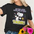 Snoopy After God Made Me Said Tada Women T-Shirt Gifts for Her