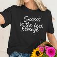 Womens Success Is The Best Revenge Women T-Shirt Gifts for Her