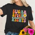 Sugar Spice Reproductive Rights Pro Choice Pro Roe Abortion Rights Smile Flower Women T-Shirt Gifts for Her