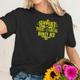 Support Your Local Honey Bee Save The Bees Original Women T-Shirt Gifts for Her