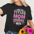 I Have Two Titles Mom And Mamaw Women T-Shirt Gifts for Her