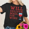 Will Deliver Mail For Wine Postal Mailwoman Postwoman Women T-Shirt Gifts for Her