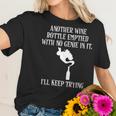 Another Wine Bottle With No Genie Ill Keep Trying Tee Women T-Shirt Gifts for Her