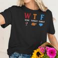 Wtf Wine Turkey Family 2 Women T-Shirt Gifts for Her