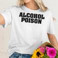 Adul Alcohol Poison Tees Wine Beer Whiskey Vodka Gift Women T-Shirt Gifts for Her