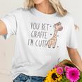 You Bet Giraffe Im Cute Sassy Women T-Shirt Gifts for Her