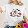 Coffee And Crime Shows True Crime Junkie Women T-Shirt Gifts for Her