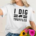 I Dig Truffles Funny Pig Mushroom Hunter Gift Women T-Shirt Gifts for Her