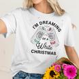 I Am Dreaming Of A White Christmas Graphic Women T-Shirt Gifts for Her