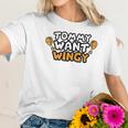 Funny Chicken Wing Tommy Want Wingy Women T-Shirt Gifts for Her