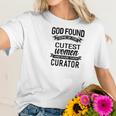 Womens God Found The Cutest Women Made Them Curator Women T-Shirt Gifts for Her