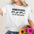 Homeschool Mom Teacher Homeschooling Social Distancing Work From Home Women T-Shirt Gifts for Her