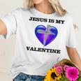 Jesus Is My Ash Wednesday Valentine Women T-Shirt Gifts for Her