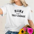 Mama Needs A Truly Lemonade Aint No Laws Women T-Shirt Gifts for Her