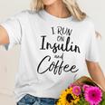 I Run On Insulin And Coffee Women T-Shirt Gifts for Her