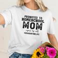 Social Distancing Promoted To Homeschool Mom Women T-Shirt Gifts for Her