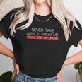 Never Take Advice From Me You Will End Up Drunk Women T-Shirt Gifts for Women