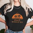 Custom Brother Eddie Would Go Womens Ladys Women T-Shirt Gifts for Women