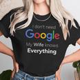 I Dont Need Google My Wife Knows Everything For CoupleWomen T-Shirt Gifts for Women