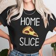 Funny Home Slice Pizza Pun Joke Sarcastic Family Women T-Shirt Gifts for Women