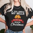 If You Jingle My Bells I Will Give You A White Christmas Women T-Shirt Gifts for Women