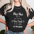 Nai Nai Too Cool Be Called Grandma For Chinese Grandmother Gift Women T-Shirt Gifts for Women