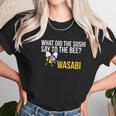 What Did The Sushi Say To The Bee Wasabi Funny Pun Women T-Shirt Gifts for Women