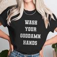 Wash Your Goddamn Hands Funny Women T-Shirt Gifts for Women