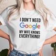 I Dont Need Google My Wife Knows Everything Women T-Shirt Gifts for Women