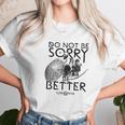 God Of War Do Not Be Sorry Be Better Women T-Shirt Gifts for Women