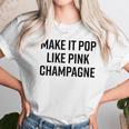 Make It Pop Like Pink Champagne Funny Wine Lover Champs Women T-Shirt Gifts for Women