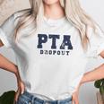 Pta Drop Out Funny Parenting Adulting Parent Teacher Association Graphic Women T-Shirt Gifts for Women