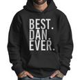 Best Dan Ever Funny Men Fathers Gift Idea Men Hoodie