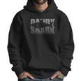 Daddy Shark Funny Fathers Day Gift For Dad Men Hoodie